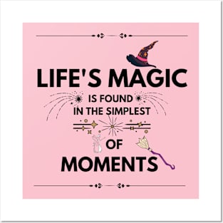 Quotes About Life: Life's magic is found in the simplest of moments Posters and Art